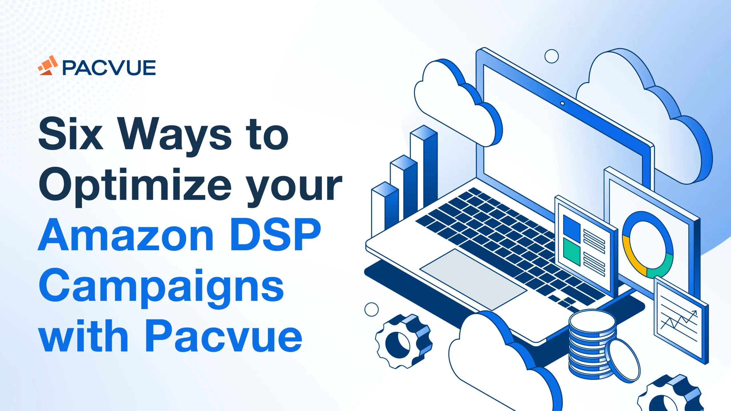 Six Ways to Optimize your Amazon DSP Campaigns with Pacvue 